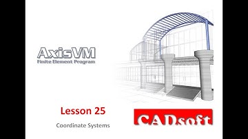 AxisVM x4 English - Lesson 25/49 - Coordinate Systems