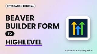 Beaver Builder Form to HighLevel Integration Tutorial | AFI