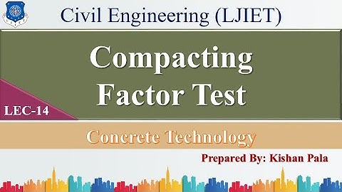 Lec-14_Compacting Factor Test | Concrete Technology | Civil Engineering