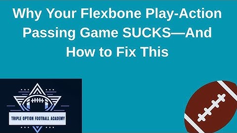 Why Your Flexbone Play-Action Passing Game SUCKS—And How to Fix This