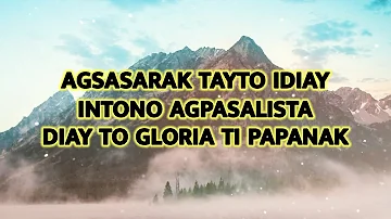 AGSASARAK TAYTO IDIAY || INTONO AGPASALISTA || DIAY TO GLORIA TI PAPANAK || Ilocano Gospel Songs