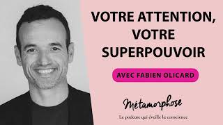 Votre attention, votre superpouvoir avec Fabien Olicard !