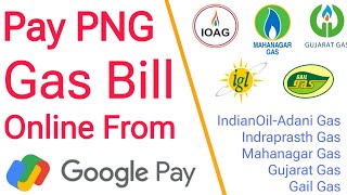How to Pay PNG Gas Bill Online From Google Pay | Pay PNG Gas Bill From Google Pay