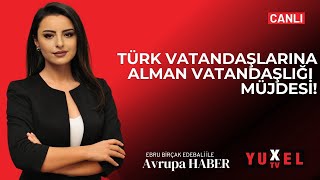 🔴 TÜRK VATANDAŞLARINA ALMAN VATANDAŞLIĞI MÜJDESİ! | YUXEL TV - 28.05.2024 AVRUPA HABER