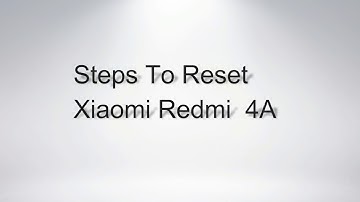 How to Setup and Reset Xiaomi Redmi 4A
