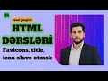 Favicons - title - icon əlavə etmək | HTML DƏRSLƏRİ - #21