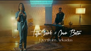 Tuğba Özerk, Onur Betin - Dertliyim Arkadaş 