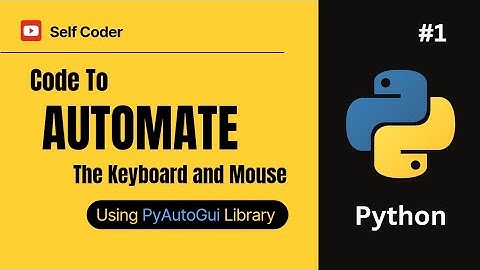 Master PyAutoGUI: Automate Your Keyboard with Python! 🚀 | Self Coder