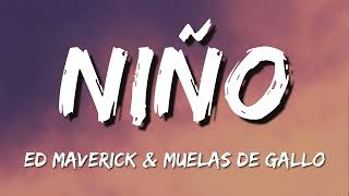 Ed Maverick, Muelas De Gallo - niño [Letra/Lyrics]