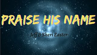 Download Lagu Praise His Name by Jeff \u0026 Sheri Easter (Lyric Video) MP3