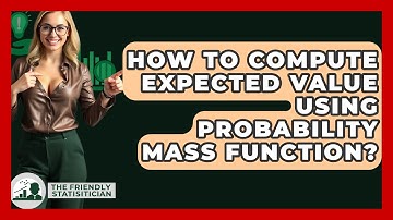 How To Compute Expected Value Using Probability Mass Function? - The Friendly Statistician