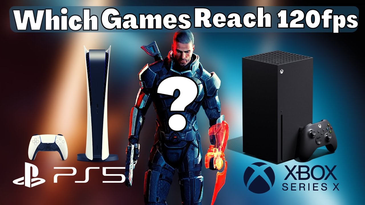 What Games Come With 120fps Support For PS5 and Xbox Series X and Xbox