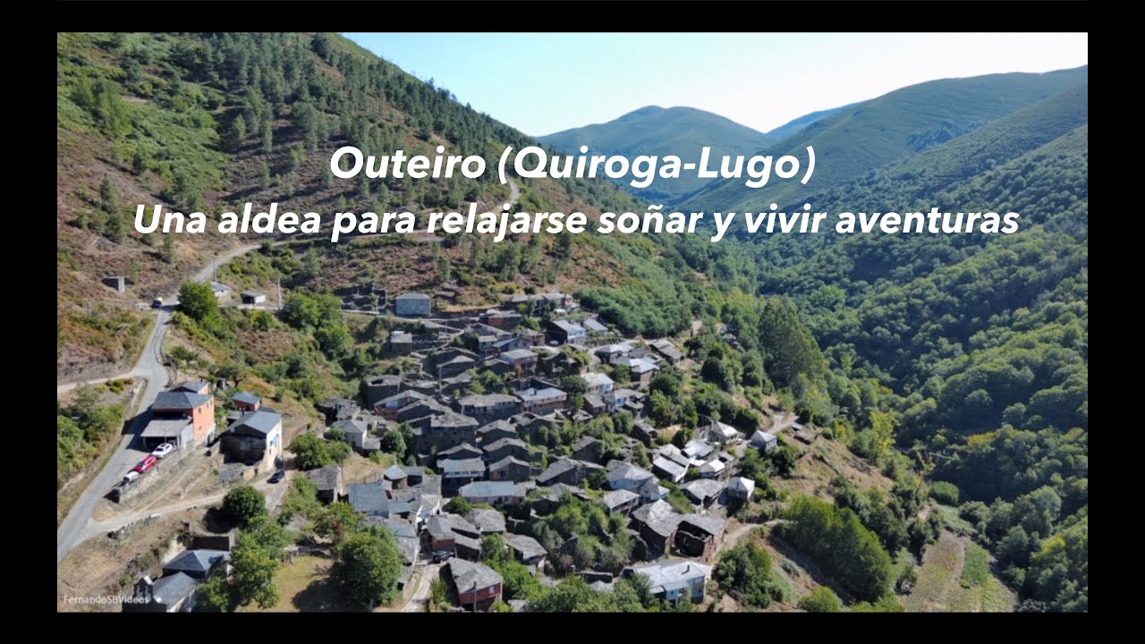 Outeiro (Quiroga - Lugo) Una Aldea para relajarse, soñar y vivir aventuras