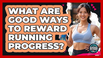 What Are Good Ways To Reward Running Progress?