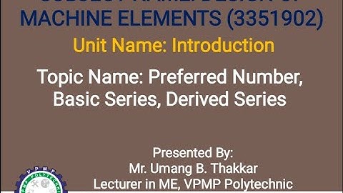 PREFERRED NUMBERS, BASIC & DERIVED SERIES|DESIGN OF MACHINE ELEMENTS|3351902|MR. UMANG B. THAKKAR