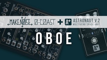 Oboe | Make Noise 0-coast and A+ Astronaut V.2