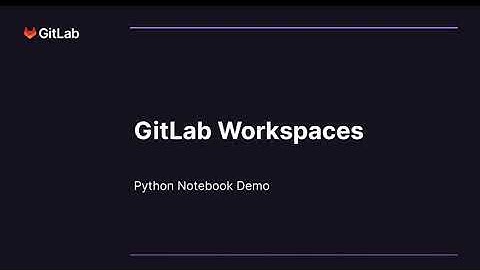 Incubation Engineering - GitLab Workspaces  - Python Notebook Demo