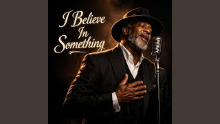 I Believe In Something Profile