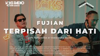 Fujian - Terpisah Dari Hati | Live at Voks Music Room