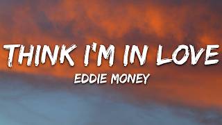 Eddie Money - Think I'm In Love (Lyrics)