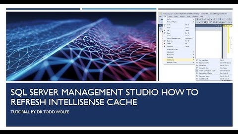 SQL Server Management Studio Tutorial - Refresh IntelliSense Cache