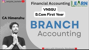 Branch Accounts | Introduction & Sum Format | Accounts for B.Com sem 1 of VNSGU | Himanshu Nandwani 