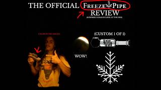The Official Freeze Pipe Review! (Bonus Lunar Eclipse at the end)