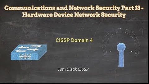 Communications and Network Security Part 13 - Hardware Device Network Security