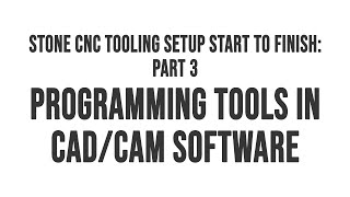 Programming Tools In CAD/CAM Software - Stone CNC Training Part 3