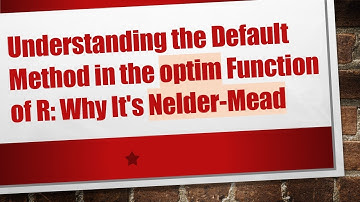 Understanding the Default Method in the optim Function of R: Why It
