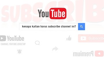 Kenapa kalian harus subscribe channel ini?
