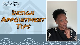 ✴️ New Construction Design Appointment Tips - Buying New Construction & Picking Your Selections