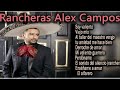 MÚSICAS RANCHERAS CRISTIANAS // ALEX CAMPOS // SELECCIÓN 2020