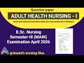 Adult Health Nursing-I Question paper April-2026 RUHS main exam 