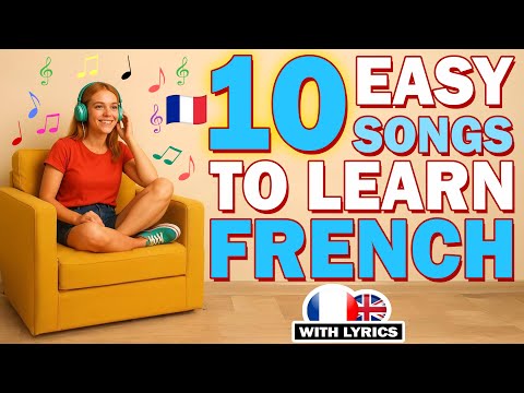 Learn French Through Music | 10 Simple Songs from A1 to B1 with Lyrics in French and English