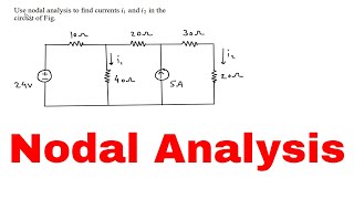 Nodal Analysis : Use nodal analysis to find currents i1 and i2 in the circuit of Fig