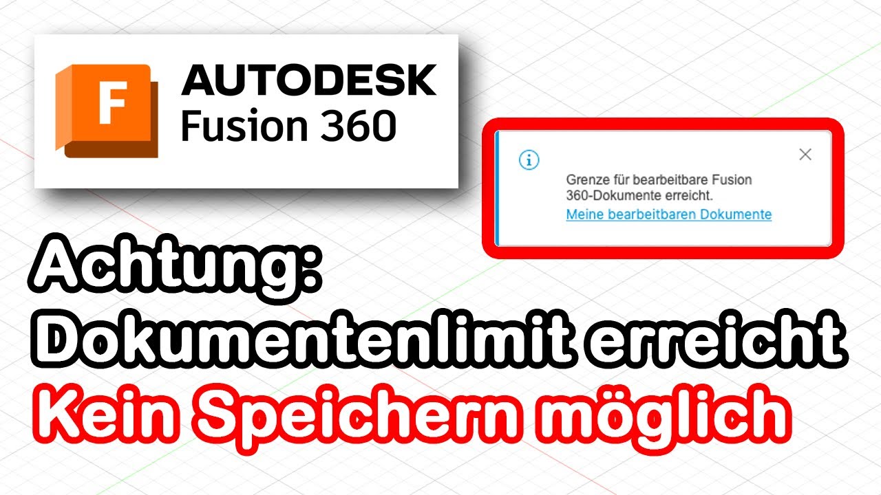 Fusion 360 [deutsch] - Dokumentenlimit erreicht. Kein Speichern mehr möglich.
