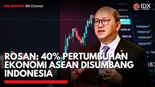 Rosan: 40% Pertumbuhan Ekonomi ASEAN Disumbang Indonesia | MARKET HIGHLIGHTS