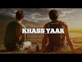 Khass Yaar Friendship Song Song By Me Khass Yaar Friendship Song Song By Me