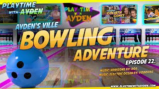 Ayden's Ville Bowling Adventure - Playtime with Ayden - Episode #22