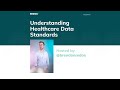 Healthcare Data Standards 101