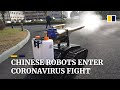 Coronavirus: China steps up use of robots to fight Covid-19 epidemic