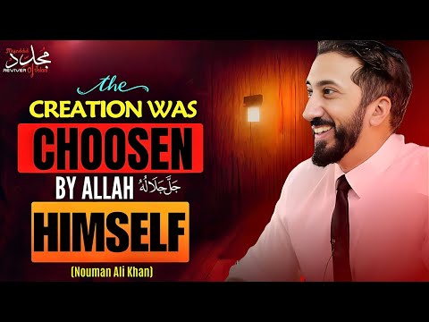 THE CREATION WAS CHOOSEN BY ALLAH HIMSELF | Nouman Ali Khan