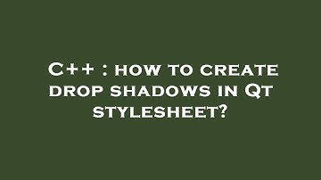 C++ : how to create drop shadows in Qt stylesheet?
