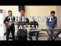 The Past   - Eastside Band Cover