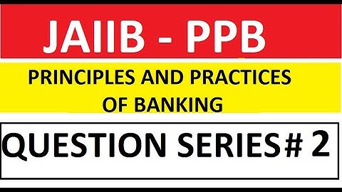 JAIIB PRINCIPLES AND PRACTICES OF BANKING [QUESTION SET 2]