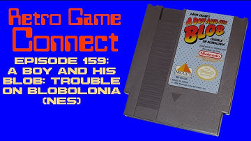 Retro Game Connect #159: A Boy and His Blob: Trouble on Blobolonia (NES)