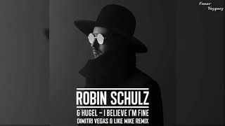Robin Schulz & HUGEL   I Believe I'm Fine Dimitri Vegas & Like Mike Remix