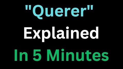 Spanish - The Verb “Querer” Explained In 5 Minutes