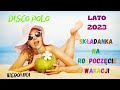 🌞SKŁADANKA NA ROZPOCZĘCIE WAKACJI🌴🍹 DISCO POLO🎶 LATO WAKACJE 2023🍹🌴MIX Z NOWOŚCIAMI HITY 😎🍹WERONIKA🌞